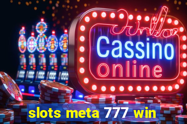 slots meta 777 win